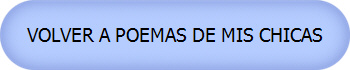 VOLVER A POEMAS DE MIS CHICAS